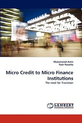 Micro Credit to Micro Finance Institutions by Yasir Paracha, Muhammad Amin