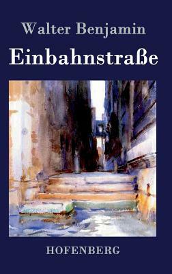 Einbahnstraße by Walter Benjamin