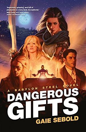 Dangerous Gifts by Gaie Sebold