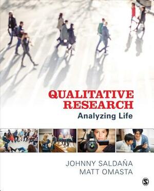 Qualitative Research: Analyzing Life by Matt Omasta, Johnny Saldana