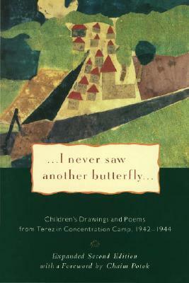 I Never Saw Another Butterfly: Children's Drawings and Poems from Terezin Concentration Camp, 1942-1944 by Hana Volavkova