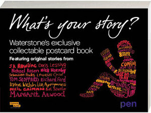 What's Your Story? (Postcard Collection) by J.K. Rowling, Neil Gaiman, Lauren Child, Lisa Appignanesi, Nick Hornby, Doris Lessing, Michael Rosen, Irvine Welsh, Axel Scheffler, Richard Ford, Sebastian Faulks, Margaret Atwood, Tom Stoppard