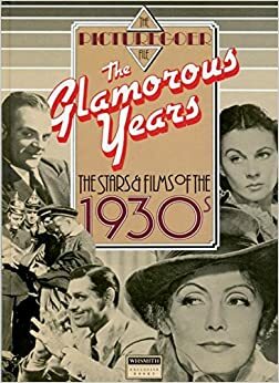The Glamorous Years: The Stars & Films Of The 1930's by Alfred Brockman
