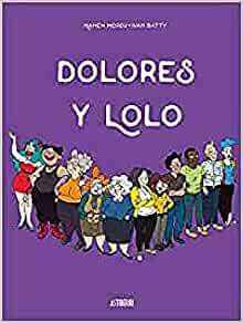 Dolores y Lolo by Mamen Moreu, Ivan Batty