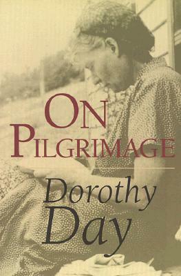 On Pilgrimage by Dorothy Day