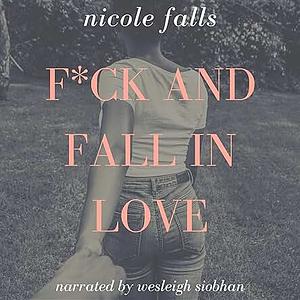 f*ck and fall in love by Nicole Falls