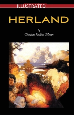 Herland Illustrated by Charlotte Perkins Gilman