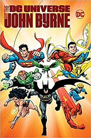 The DC Universe by John Byrne by Josh Siegal, Cary Bates, Paul Dini, Roger Stern, Paul Kupperberg, Marv Wolfman, John Byrne, Keith Champagne, Mike W. Barr, Larry Niven