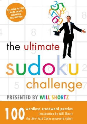 The Ultimate Sudoku Challenge Presented by Will Shortz: 100 Wordless Crossword Puzzles by Will Shortz, Pzzl.com