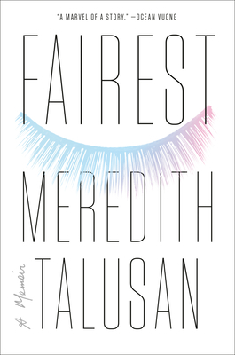 Fairest: A Memoir by Meredith Talusan