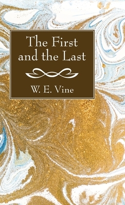 The First and the Last by W. E. Vine