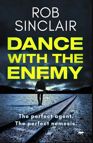 Dance with the Enemy by Rob Sinclair