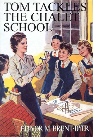 Tom Tackles the Chalet School by Elinor M. Brent-Dyer