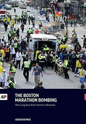 The Boston Marathon Bombing: The Long Run From Terror to Renewal by Associated Press