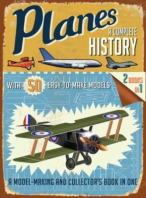 Planes: A Complete History by R. G. Grant