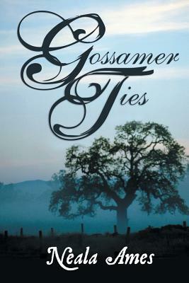 Gossamer Ties by Neala Ames