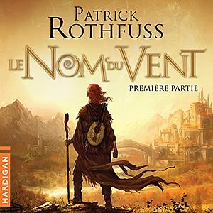 Le Nom du Vent by Patrick Rothfuss