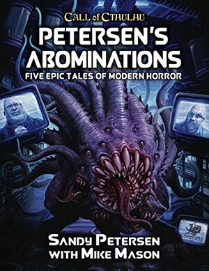 Petersen's Abominations: Five Epic Tales of Modern Horror by Mike Mason, Sandy Petersen