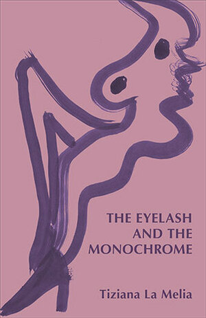 The Eyelash and the Monochrome by Tiziana La Melia