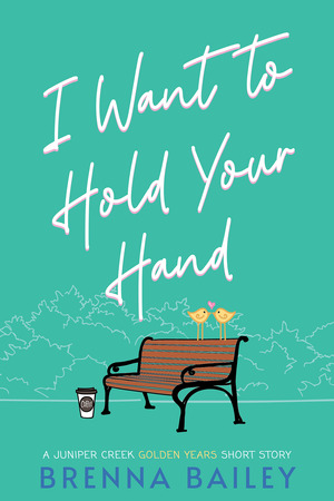 I Want to Hold Your Hand by Brenna Bailey