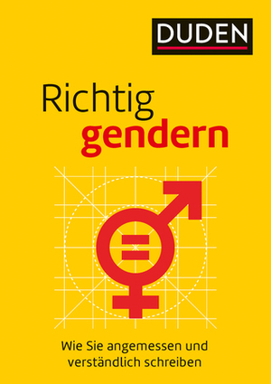 Richtig gendern: Wie Sie angemessen und verständlich schreiben by Dudenredaktion, Gabriele Diewald, Anja Steinhauer