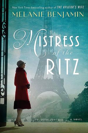 Mistress of the Ritz: A Novel by Melanie Benjamin
