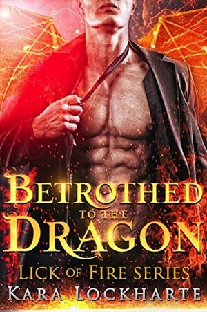 Betrothed to the Dragon by Kara Lockharte