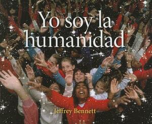 Yo Soy La Humanidad by Jeffrey Bennett