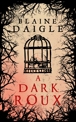 A Dark Roux by Blaine Daigle
