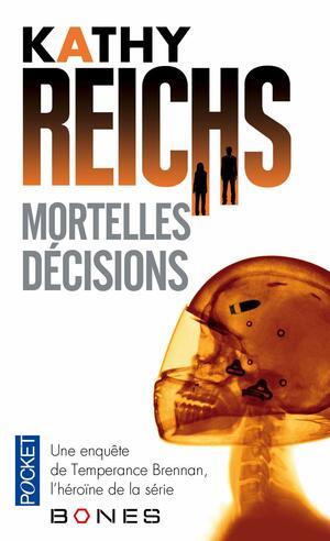 Mortelles Decisions by Kathy Reichs