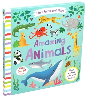 First Facts and Flaps: Amazing Animals by Editors of Silver Dolphin Books