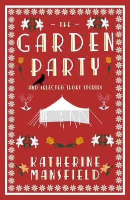 The Garden Party and Selected Short Stories by Katherine Mansfield