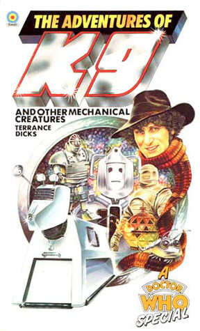 The Adventures of K9 and Other Mechanical Creatures (Target Book) by Terrance Dicks