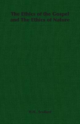 The Ethics of the Gospel and the Ethics of Nature by H. H. Scullard