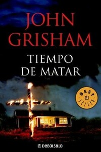 Tiempo de matar by John Grisham