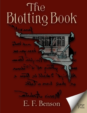 The Blotting Book: Large Print by E.F. Benson
