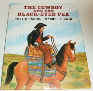 The Cowboy and the Blackeyed Pea by Tony Johnston