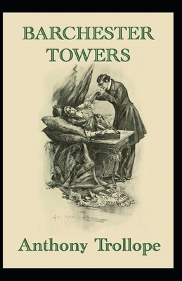 Barchester Towers Illustrated by Anthony Trollope