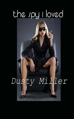 The Spy I Loved by Dusty Miller