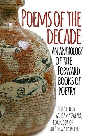 Poems of the Decade: An Anthology of the Forward Books of Poetry by Forward Publishing