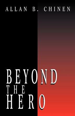 Beyond the Hero: Classic Stories of Men in Search of Soul by Allan B. Chinen