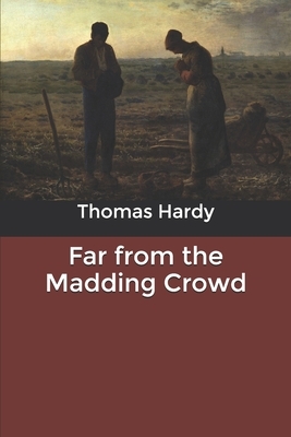 Far from the Madding Crowd by Thomas Hardy