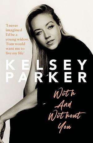 With and Without You by Kelsey Parker