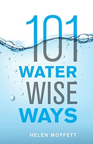 101 Water Wise Ways by Helen Moffett