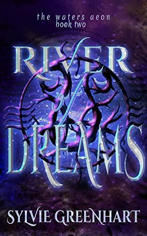River of Dreams: An Elven Gods and Mortals Fantasy Romance by Sylvie Greenhart