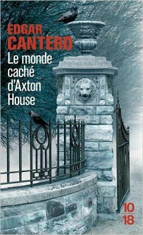 Le monde caché d'Axton House by Paul Bénita, Edgar Cantero
