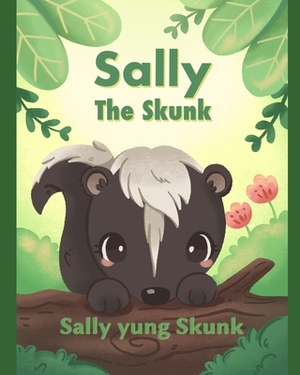 Sally the Skunk (Sally yung Skunk): A Dual-Language Book in Tagalog and English by Amber Pontious