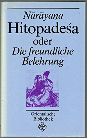 Hitopadeśa Oder Die Freundliche Belehrung by Narayana Pandit