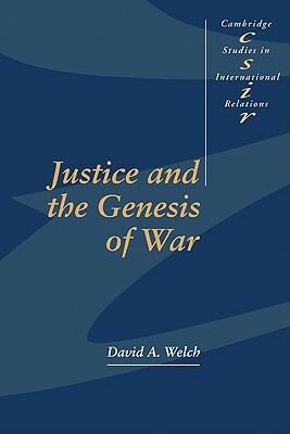 Justice and the Genesis of War by David a. Welch
