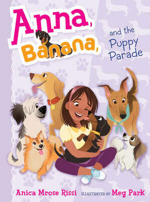 Anna, Banana, and the Puppy Parade by Meg Park, Anica Mrose Rissi